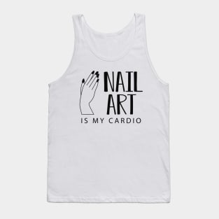 Manicurist - Nail Art is my cardio Tank Top